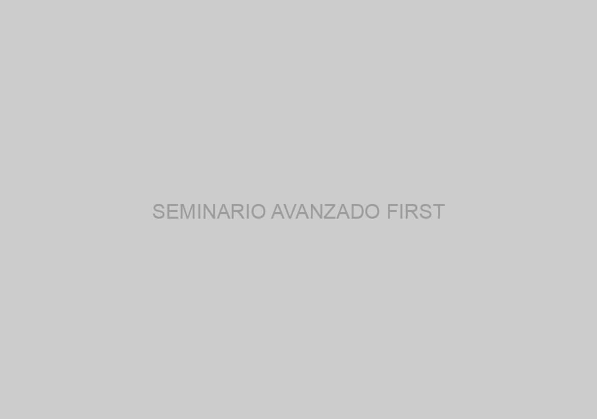 SEMINARIO AVANZADO FIRST